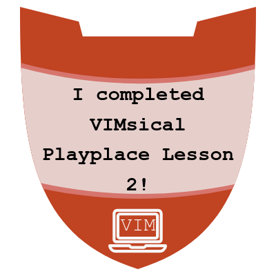 A red badge that says "I completed VIMsical Playplace Lesson 2!" There is an icon of a computer with VIM on the computer screen underneath the text.
